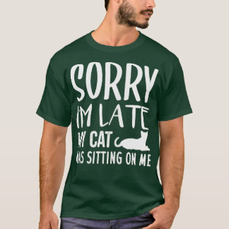 T-shirt Femme Désolé, je suis en retard Mon chat était ass