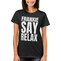 T-shirt femme Frankie Say Relax