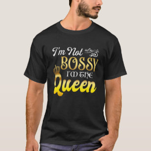 T-shirt Femme Je ne suis pas Bossy Je suis La Reine Cool P