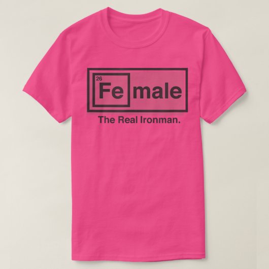 T-shirt Femme Le vrai fer (fe) homme Table des éléments100 (Design devant)