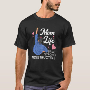 T-shirt Femme Maman Vie Brave Forte Mère Indestructible