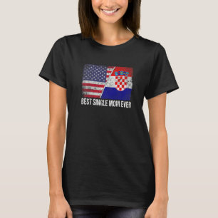 T-shirt Femme meilleure maman célibataire jamais Croatie D