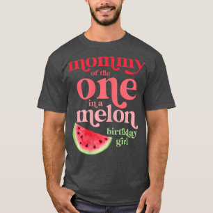 T-shirt Femme Mommy of the One In A Melon Birthday Girl W