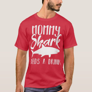 T-shirt Femme Mommy Shark A Besoin D'Un Verre Funny Sharks