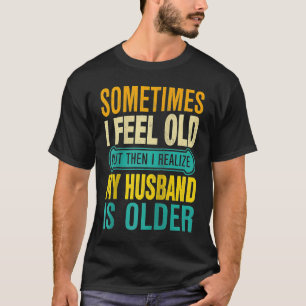 T-shirt Femme Parfois je me sens vieux Je réalise que mon