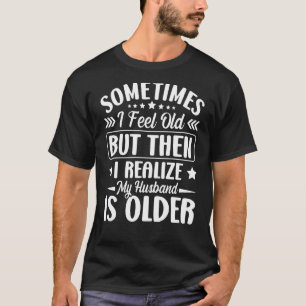 T-shirt Femme Parfois je me sens vieux Je réalise que mon