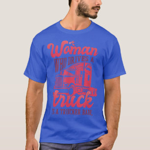 T-shirt Femme qui conduit un camion est une camionneuse - 