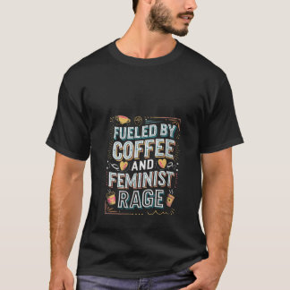T-shirt Femmes alimentées par le café et la cage féministe