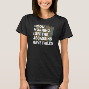 T-shirt Femmes Bonjour Je Vois Les Assassins Ont Échoué