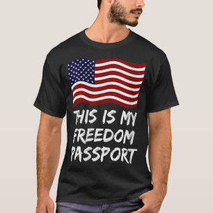 T-shirt Femmes C'est mon passeport de la liberté Pas de va