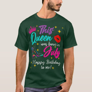 T-shirt Femmes Cette Reine Est Née En Juillet Joyeux Anniv