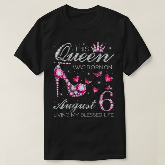 T-shirt Femmes Cette Reine est née le 6 août Vivre mon B (Design devant)