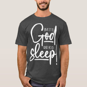 T-shirt Femmes chrétiennes Donne-le à Dieu et Va dormir