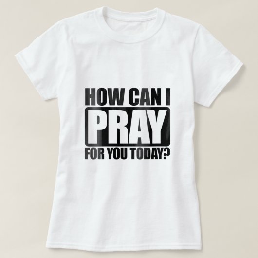 T-shirt Femmes Comment Puis-Je Prier Pour Vous Foi Chrétie (Design devant)