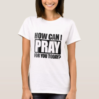 T-shirt Femmes Comment Puis-Je Prier Pour Vous Foi Chrétie