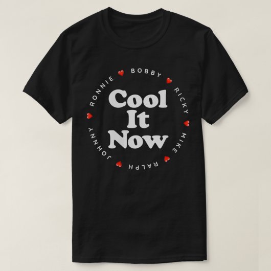T-shirt FEMMES Cool It Now Ronnie Bobby Ricky Mike Ralph  (Design devant)