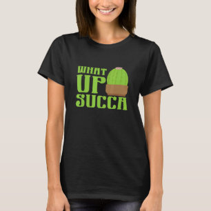 T-shirt Femmes Cool What Up Succai Femmes Fans Jardiniers