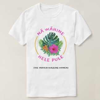 T-shirt Femmes de marche de prière (Na Wahine Hele Pule) c