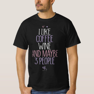 T-shirt femmes drôle j'aime le vin de café et peut-être 3