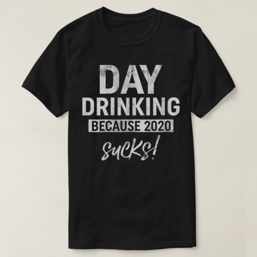 T-shirt Femmes Drôle Jour Boire Parce Que 2020 Sucks Vinta (Design devant)
