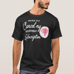 T-shirt Femmes Femmes Ici Pour Annuler Mon Abonnement Mens