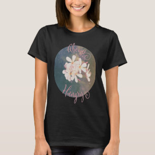 T-shirt Femmes Filles Toujours Faim Fleur Vintage