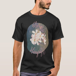 T-shirt Femmes Filles Toujours Faim Fleur Vintage