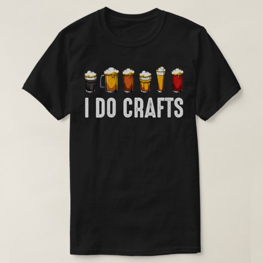 T-shirt Femmes I Do Crafts Home Brasserie Craft Boisson de (Design devant)