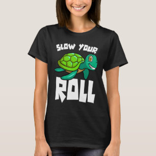 T-shirt Femmes Incroyables Tortue Ralentissez Votre Roulad