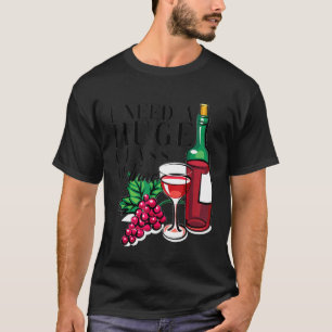 T-shirt Femmes J'Ai Besoin D'Un Verre De Vin Énorme