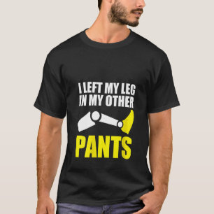 T-shirt Femmes J'Ai Laissé Ma Jambe Dans Mes Autres Pantal