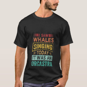 T-shirt Femmes J'Ai Vu Des Baleines Chanter Aujourd'Hui C'