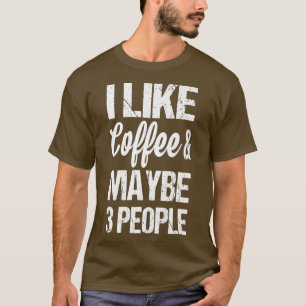 T-shirt Femmes J'Aime Le Café Et Peut-Être 3 Personnes Drô