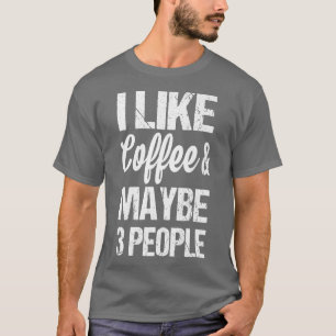 T-shirt Femmes J'aime Le Café Et Peut-être 3 Personnes Drô