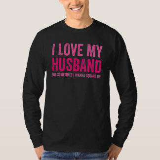 T-shirt Femmes J'Aime Mon Mari Mais Parfois Je Veux Squa
