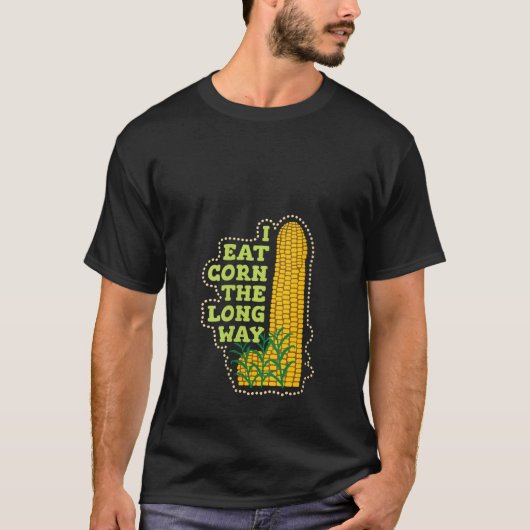 T-shirt Femmes Je Mange Du Maïs Le Long Way Drôle Inapprop (Devant)