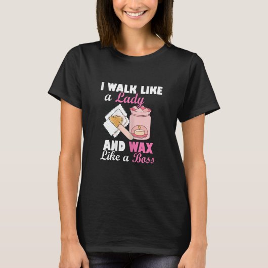 T-shirt Femmes Je Marche Comme Une Dame Et Cire Comme Un B (Devant)
