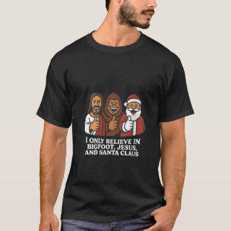 T-shirt Femmes Je ne crois qu'en Bigfoot Jésus Père Noël