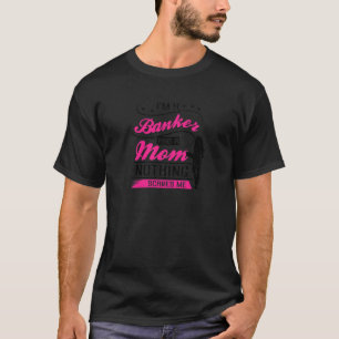 T-shirt Femmes Je suis Banquier Et Maman Rien ne me fait p