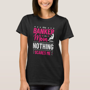 T-shirt Femmes Je suis Banquier Et Maman Rien ne me fait p