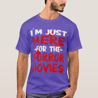 T-shirt Femmes Je suis juste ici pour les films d'horreur