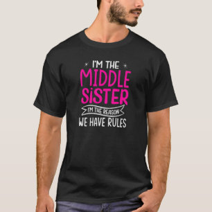 T-shirt Femmes Je Suis La Sœur Du Milieu Je Suis La Raison
