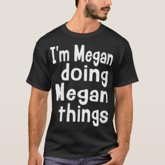 T-shirt Femmes Je suis Megan Faire des choses mégan Person