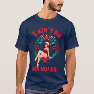 T-shirt Femmes Je suis pas Ho Ho Ho Je suis pas Ho Ho Ho f