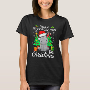 T-shirt Femmes Je Veux Un Hippopotame Pour Noël Xmas Hip