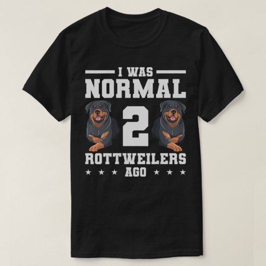T-shirt Femmes J'Étais Normal Il Y A 2 Rottweilers D (Design devant)