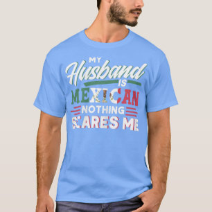 T-shirt Femmes Mon Mari Est Meican Rien Ne Me Fait Peur Me