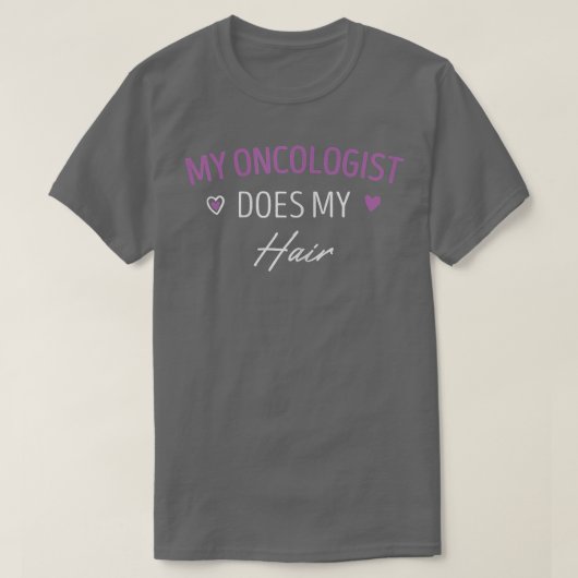 T-shirt FEMMES Mon Oncologiste Fait Mon Coiffeur Cancer du (Design devant)