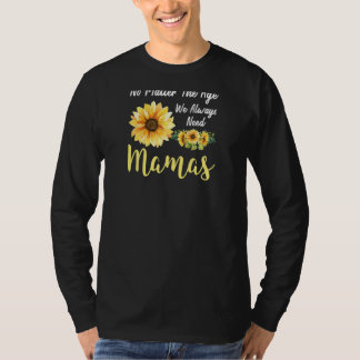 T-shirt Femmes Nous Avons Toujours Besoin De Mamas Mama Gr