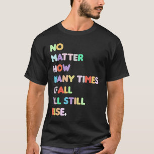 T-shirt Femmes Peu Importe Combien De Fois Je Tombe Inspir